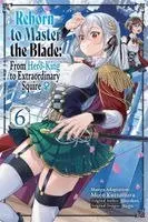 Hayaken Hayaken, Moto Kuromura, Nagu Nagu, airco, Carly Smith, Elena Pizarro Lanzas - Reborn to Master the Blade: From Hero-King to Extraordinary Squire, Vol. 6 (manga), Häftad. Tillgänglighet: Kommande