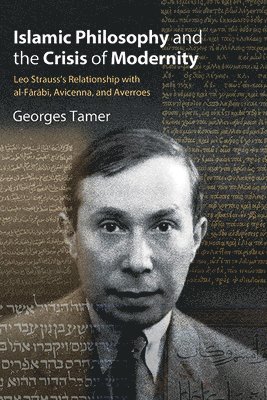 Georges Tamer - Islamic Philosophy and the Crisis of Modernity, Inbunden