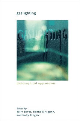 Kelly Oliver, Hanna Kiri Gunn, Holly Longair - Gaslighting, Häftad