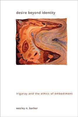 Wesley N. Barker - Desire beyond Identity, Häftad
