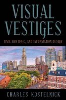 Charles Kostelnick - Visual Vestiges, Häftad