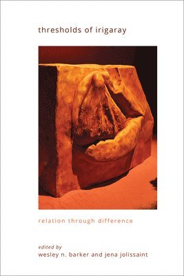 Wesley N. Barker, Jena Jolissaint - Thresholds of Irigaray, Inbunden