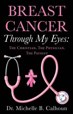 Michelle B Calhoun - Breast Cancer Through My Eyes, Häftad