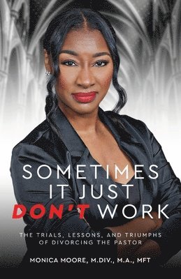 Monica Moore - Sometimes It Just Don't Work, Häftad