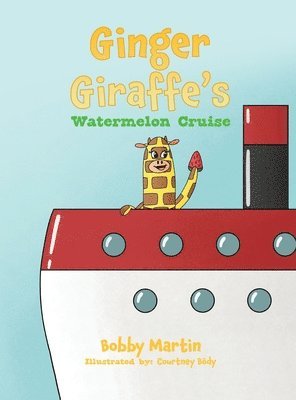 Bobby Martin - Ginger Giraffe's Watermelon Cruise, Inbunden. Tillgänglighet: Lägg i varukorg