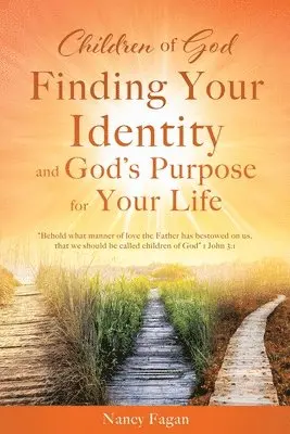 Nancy Fagan - Children of God, Finding Your Identity and God's Purpose for Your Life, Häftad. Tillgänglighet: Lägg i varukorg
