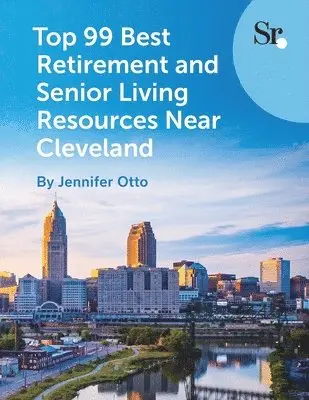 Jennifer Otto - Top 99 Best Retirement and Senior Living Resources Near Cleveland, Häftad. Tillgänglighet: Lägg i varukorg