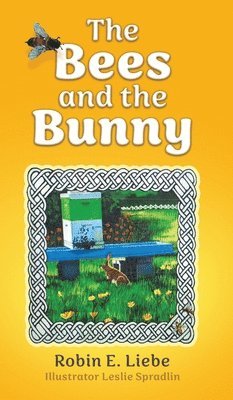 Robin E Liebe - Bees and the Bunny, Inbunden. Tillgänglighet: Lägg i varukorg