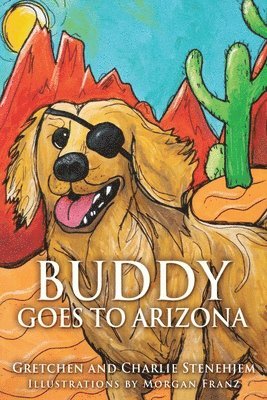 Gretchen Stenehjem, Charlie Stenehjem - Buddy Goes to Arizona, Häftad. Tillgänglighet: Lägg i varukorg