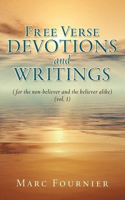 Marc Fournier - Free Verse Devotions and Writings, Inbunden