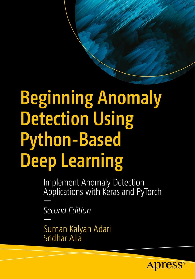 Suman Kalyan Adari, Sridhar Alla - Beginning Anomaly Detection Using Python-Based Deep Learning, Häftad