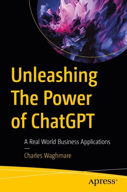 Charles Waghmare - Unleashing The Power of ChatGPT, E-bok