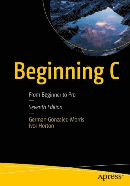 Ivor Horton, German Gonzalez-Morris - Beginning C, E-bok