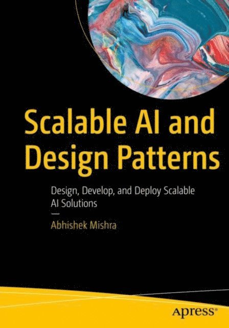 Abhishek Mishra - Scalable AI and Design Patterns, E-bok