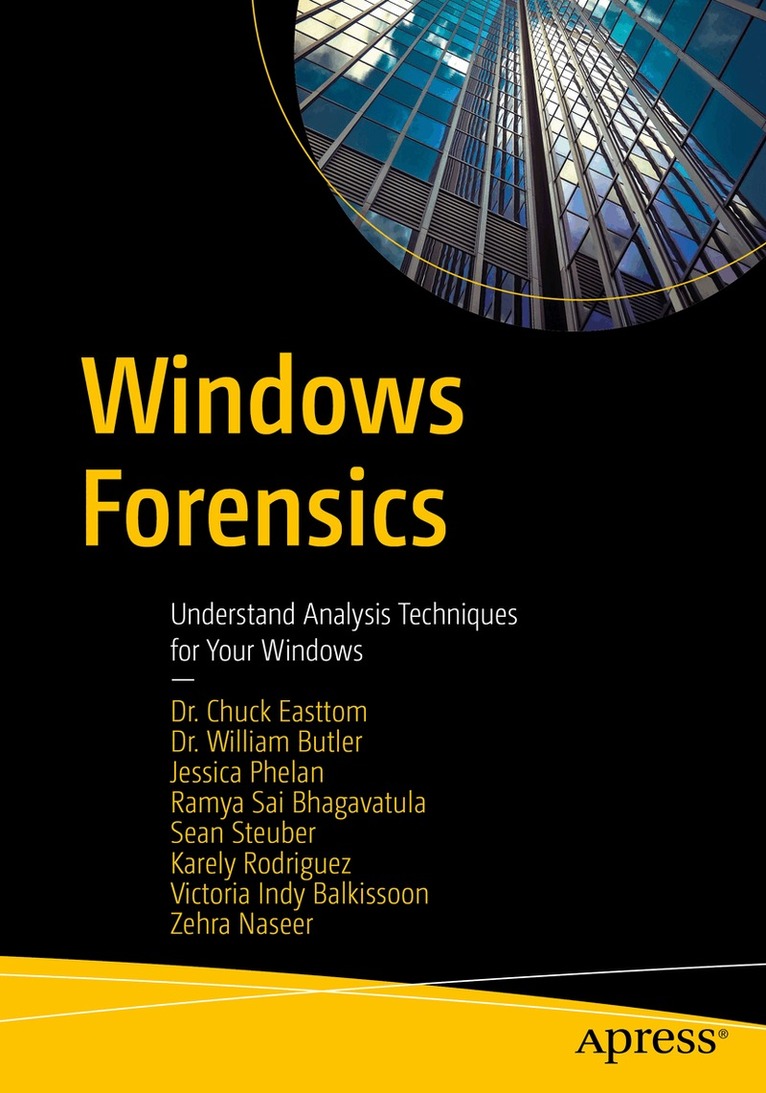 Chuck Easttom, William Butler, Jessica Phelan, Ramya Sai Bhagavatula, Sean Steuber, Karely Rodriguez, Victoria Indy Balkissoon, Zehra Naseer - Windows Forensics, Häftad