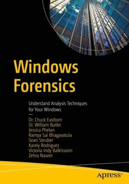 Zehra Naseer, Victoria Indy Balkissoon, Karely Rodriguez, Sean Steuber, Ramya Sai Bhagavatula, Jessica Phelan, William Butler, Chuck Easttom - Windows Forensics, E-bok