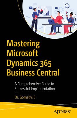 Mastering Microsoft Dynamics 365 Business Central av Dr Gomathi S