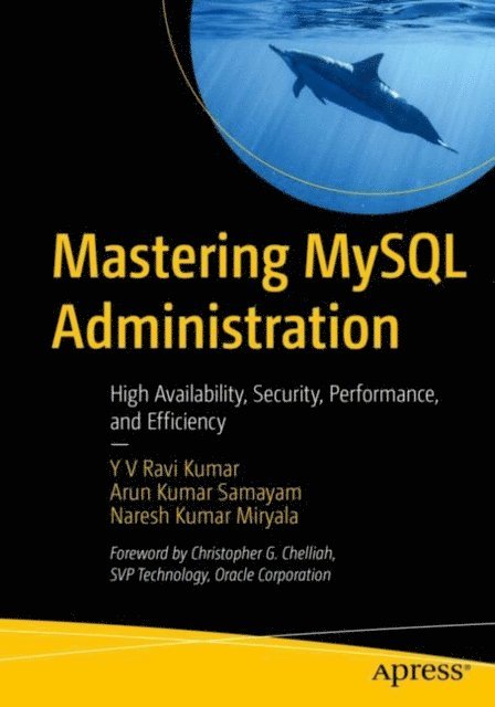 Naresh Kumar Miryala, Arun Kumar Samayam, Y V Ravi Kumar - Mastering MySQL Administration, E-bok