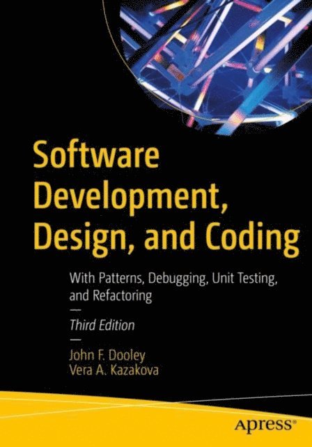 Vera A. Kazakova, John F. Dooley - Software Development, Design, and Coding, E-bok. Tillgänglighet: Lägg i varukorg