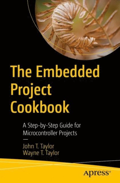Wayne T. Taylor, John T. Taylor - Embedded Project Cookbook, E-bok