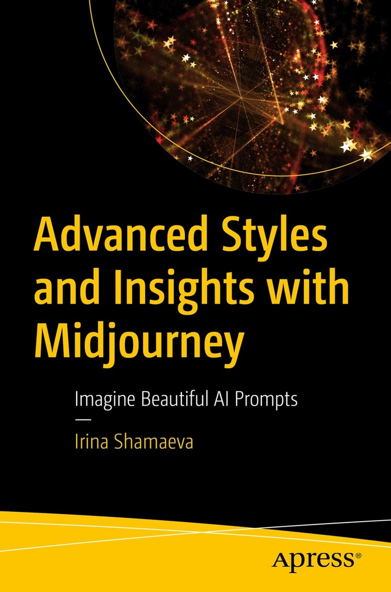 Irina Shamaeva - Advanced Styles and Insights with Midjourney, Häftad. Tillgänglighet: Lägg i varukorg