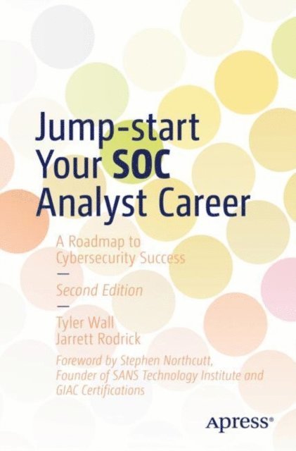 Jarrett Rodrick, Tyler Wall - Jump-start Your SOC Analyst Career, E-bok