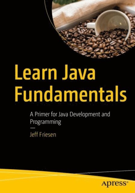 Jeff Friesen - Learn Java Fundamentals, E-bok
