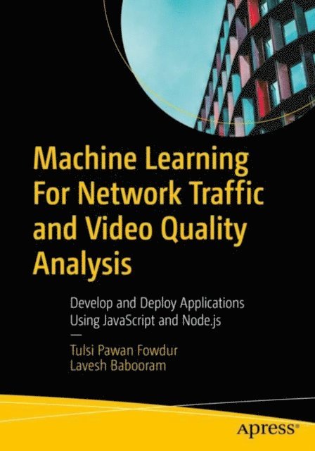 Lavesh Babooram, Tulsi Pawan Fowdur - Machine Learning For Network Traffic and Video Quality Analysis, E-bok