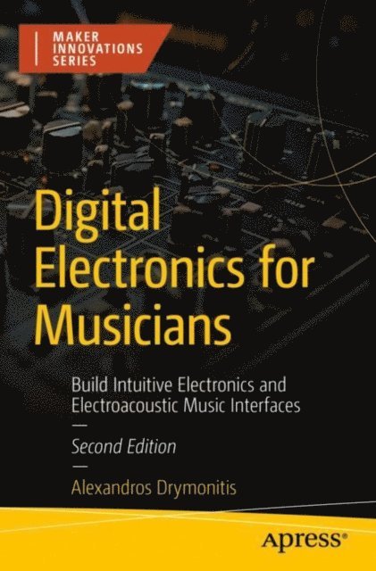 Alexandros Drymonitis - Digital Electronics for Musicians, E-bok