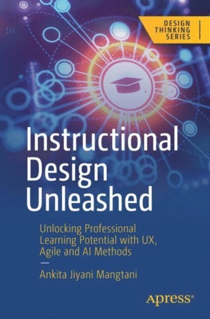 Ankita Jiyani Mangtani - Instructional Design Unleashed, E-bok
