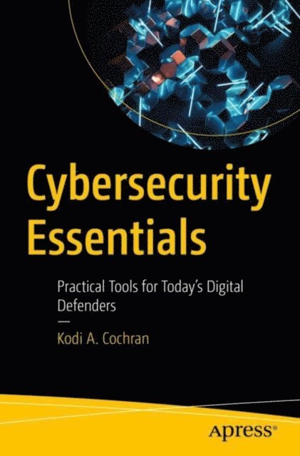 Kodi A. Cochran - Cybersecurity Essentials, E-bok
