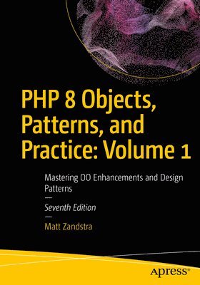 PHP 8 Objects, Patterns, and Practice: Volume 1 av Matt Zandstra