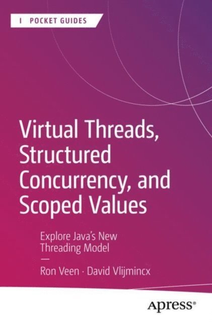 David Vlijmincx, Ron Veen - Virtual Threads, Structured Concurrency, and Scoped Values, E-bok