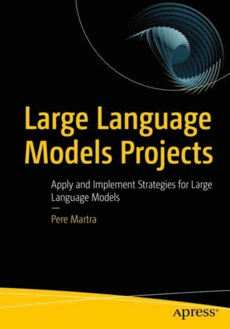 Pere Martra - Large Language Models Projects, E-bok