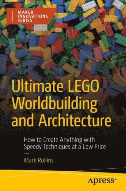 Mark Rollins - Ultimate LEGO Worldbuilding and Architecture, E-bok