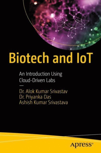 Ashish Kumar Srivastava, Dr. Priyanka Das, Dr. Alok Kumar Srivastav - Biotech and IoT, E-bok