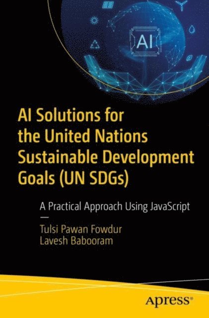 Lavesh Babooram, Tulsi Pawan Fowdur - AI Solutions for the United Nations Sustainable Development Goals (UN SDGs), E-bok