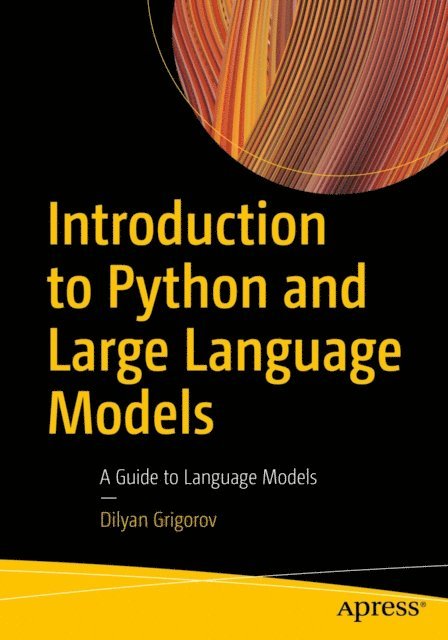 Dilyan Grigorov - Introduction to Python and Large Language Models, E-bok