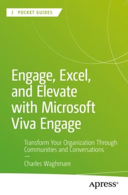 Charles Waghmare - Engage, Excel, and Elevate with Microsoft Viva Engage, E-bok