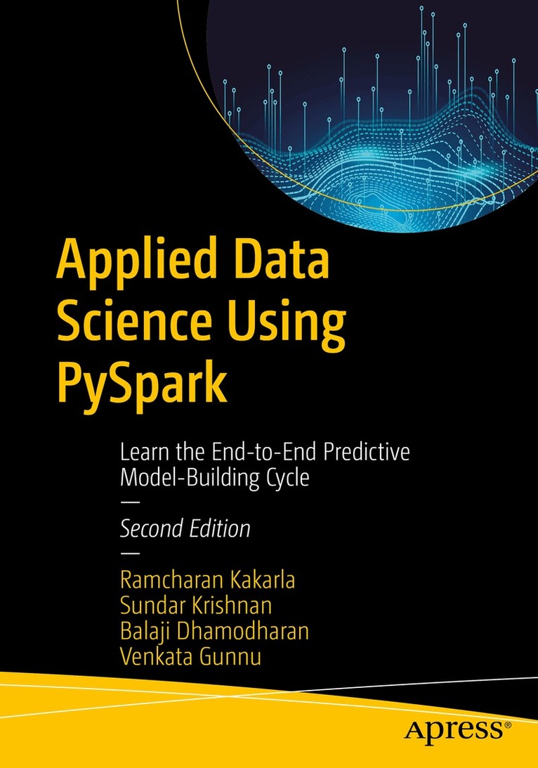 Ramcharan Kakarla, Sundar Krishnan, Balaji Dhamodharan, Venkata Gunnu - Applied Data Science Using PySpark, Häftad