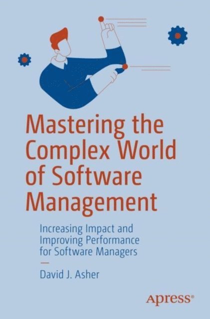 David J. Asher - Mastering the Complex World of Software Management, E-bok