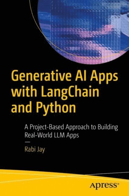 Rabi Jay - Generative AI Apps with LangChain and Python, E-bok