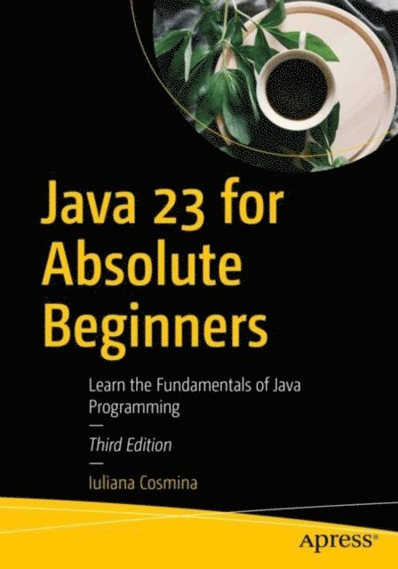 Iuliana Cosmina - Java 23 for Absolute Beginners, E-bok