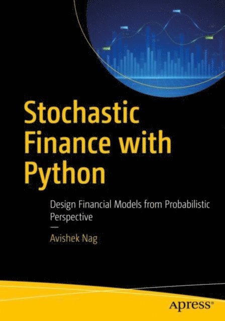 Avishek Nag - Stochastic Finance with Python, E-bok