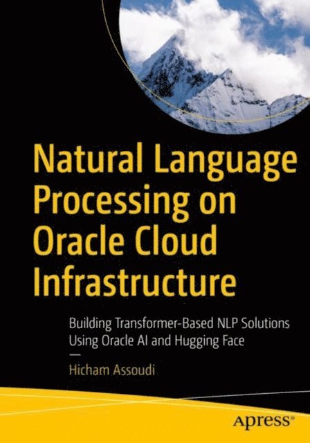 Hicham Assoudi - Natural Language Processing on Oracle Cloud Infrastructure, E-bok
