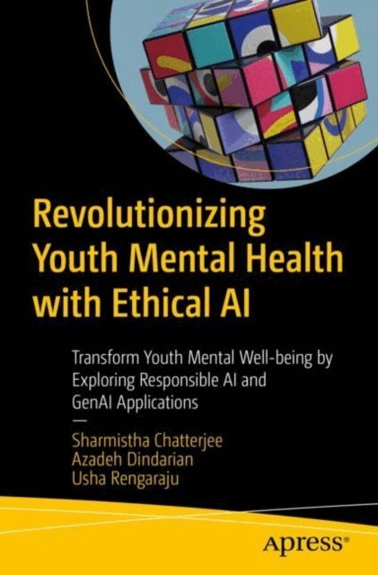 Usha Rengaraju, Azadeh Dindarian, Sharmistha Chatterjee - Revolutionizing Youth Mental Health with Ethical AI, E-bok
