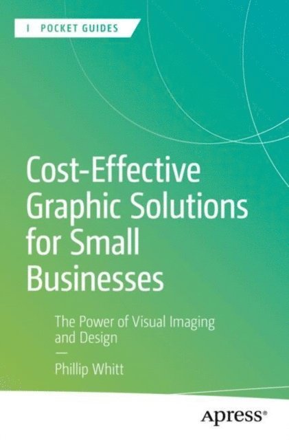 Phillip Whitt - Cost-Effective Graphic Solutions for Small Businesses, E-bok