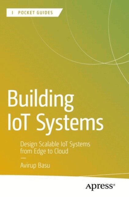 Avirup Basu - Building IoT Systems, E-bok