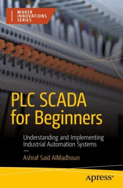 Ashraf Said AlMadhoun - PLC SCADA for Beginners, E-bok