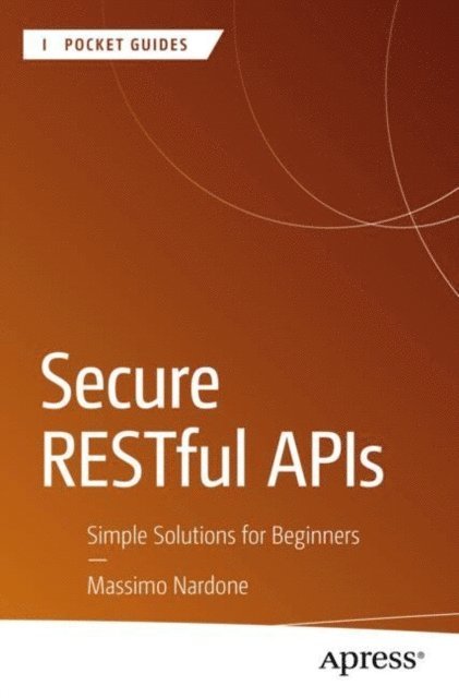 Massimo Nardone - Secure RESTful APIs, E-bok